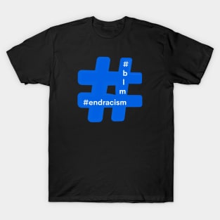 Hashtag End Racism Blm Black Lives Matter T-Shirt